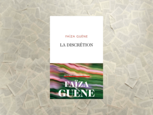 Chronique en podcast du roman "La Discrétion" de Faïza Guène, par La Page Sensible