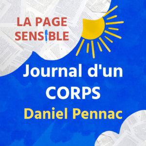 Chronique du roman "Journal d'un corps", de l'écrivain Daniel Pennac.