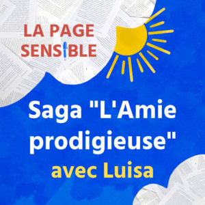 Chronique de la saga de romans contemporains "L'Amie prodigieuse", de l'autrice italienne Elena Ferrante, avec l'interview d'une grande lectrice italienne.