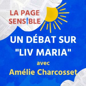 Podcast de lecture et d'écriture autour du roman "Liv Maria", de Julia Kerninon, dans une interview de Marion Joceran et Amélie Charcosset.