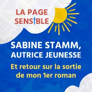 Interview de podcast avec Sabine Stamm, autrice de romans jeunesse, et retour sur la sortie du 1er roman de Marion Joceran